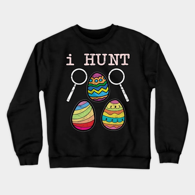 EASTER - I Hunt Easter Egg Crewneck Sweatshirt by AlphaDistributors